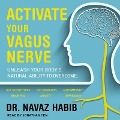 Activate Your Vagus Nerve: Unleash Your Body's Natural Ability to Overcome Gut Sensitivities, Inflammation, Autoimmunity, Brain Fog, Anxiety and - Navaz Habib