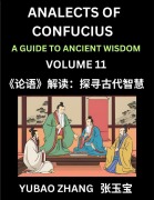 Cover-Bild zum Titel 'Analects of Confucius (Part 11)- A Guide to Ancient Wisdom, Learn Chinese Language and Culture with Quotes and Sayings from Lunyu, Confucianism Lessons of Life Propagated by China's Master Confucius and His Disciples' von 'Yubao Zhang'