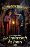 Sherlock Holmes - Neue Fälle 52: Die Bruderschaft des Feuers - James Crawford