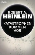 Katastrophen kommen vor - Robert A. Heinlein