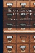 Herophilus and Erasistratus: a Bibliographical Demonstration in the Library of the Faculty of Physicians and Surgeons of Glasgow, 16th March, 1893 - James Finlayson