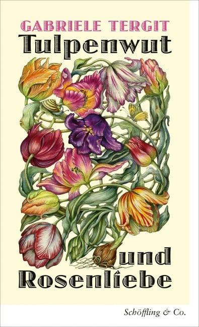 Tulpenwut und Rosenliebe - Gabriele Tergit