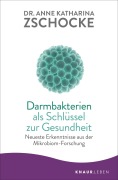 Cover-Bild zum Titel 'Darmbakterien als Schlüssel zur Gesundheit' von 'Anne Katharina Zschocke'