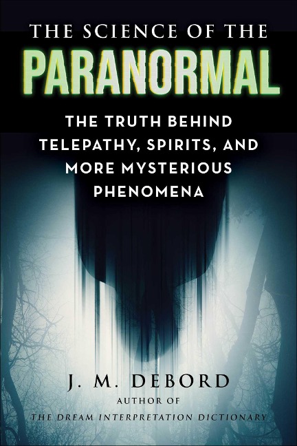 The Science of the Paranormal - J M Debord