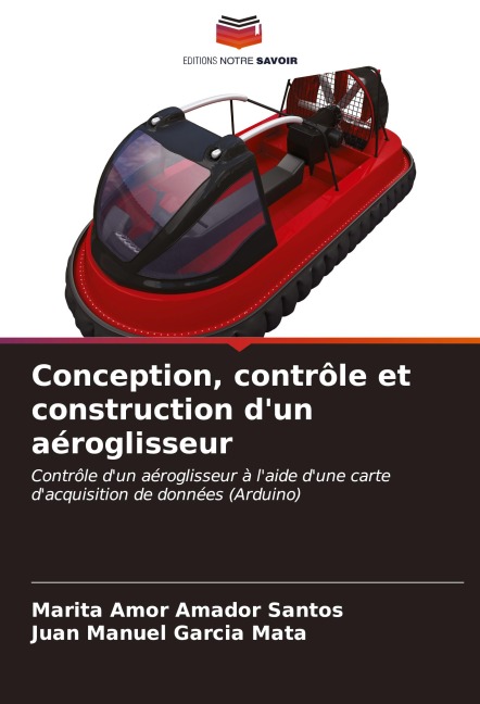 Conception, contrôle et construction d'un aéroglisseur - Marita Amor Amador Santos, Juan Manuel Garcia Mata
