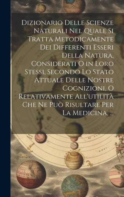 Dizionario Delle Scienze Naturali Nel Quale Si Tratta Metodicamente Dei Differenti Esseri Della Natura, Considerati O in Loro Stessi, Secondo Lo Stato - Anonymous