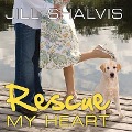 Cover-Bild zum Titel 'Rescue My Heart Lib/E' von 'Jill Shalvis'