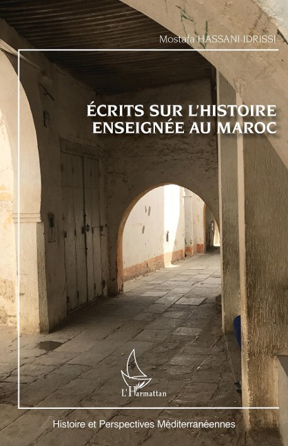 Ecrits sur l'histoire enseignée au Maroc - Hassani Idrissi