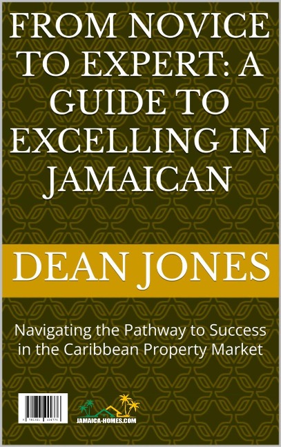 From Novice to Expert: A Guide to Excelling in Jamaican Real Estate - Dean Jones