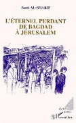 Cover-Bild zum Titel 'L'éternel perdant de Bagdad à Jérusalem' von 'Al-Sharif'