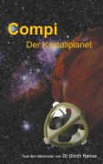 Cover-Bild zum Titel 'Compi Der Kristallplanet' von 'Ulrich Hansa'