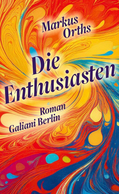Die Enthusiasten - Markus Orths