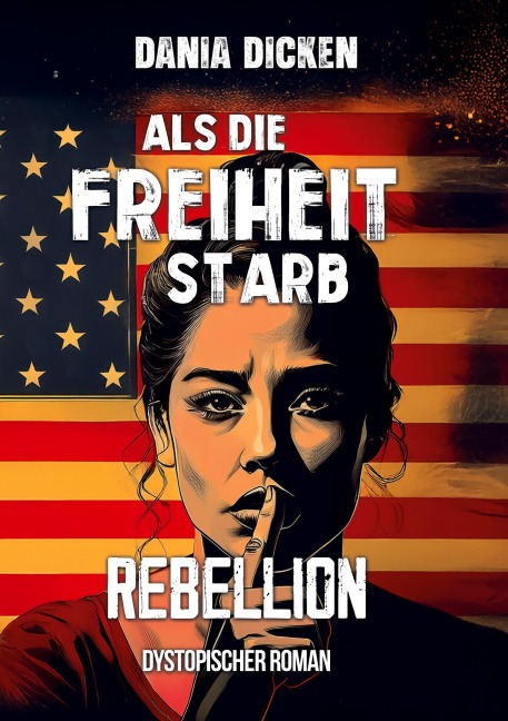 Als die Freiheit starb - Rebellion - Dania Dicken