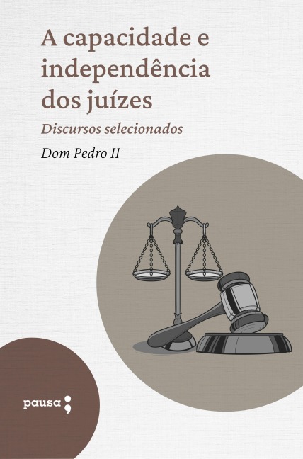 A capacidade e independência dos juízes - discursos selecionados - D. Pedro Ii