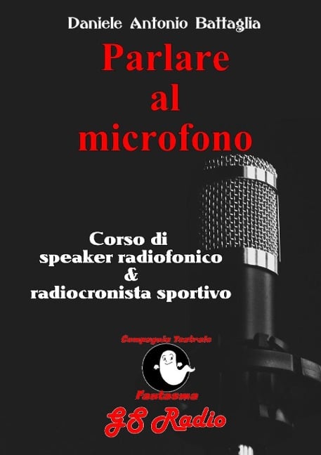 Parlare al microfono - Corso di Speaker Radiofonico e di Radiocronista Sportivo - Daniele Antonio Battaglia