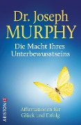 Die Macht Ihres Unterbewusstseins - Joseph Murphy