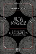 Cover-Bild zum Titel 'Alta Magick. Le pratiche spirituali che mi hanno salvato la vita nel braccio della morte' von 'Damien Echols'