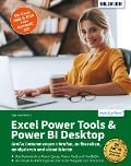 Excel Power Tools & Power BI Desktop: Große Datenmengen abrufen, aufbereiten, analysieren und visualisieren - Inge Baumeister