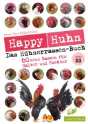 Cover-Bild zum Titel 'Happy Huhn - Das Hühnerrassen-Buch Band 3' von 'Robert Höck, Armin Six'