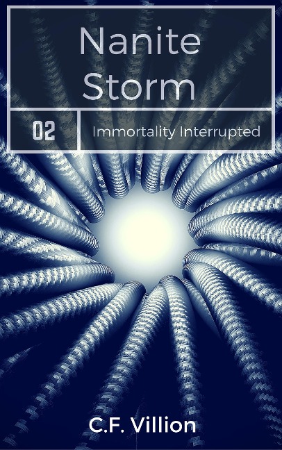 Nanite Storm (Immortality Interrupted, #2) - C. F. Villion