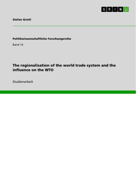 The regionalisation of the world trade system and the influence on the WTO - Stefan Groitl