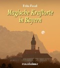 Cover-Bild zum Titel 'Magische Kraftorte in Bayern' von 'Fritz Fenzl'