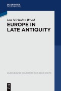 Cover-Bild zum Titel 'Europe in Late Antiquity' von 'Ian Nicholas Wood'