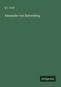 Cover-Bild zum Titel 'Alexander von Battenberg' von 'E. C. Corti'