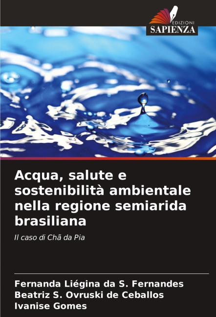 Acqua, salute e sostenibilità ambientale nella regione semiarida brasiliana - Fernanda Liégina da S. Fernandes, Beatriz S. Ovruski de Ceballos, Ivanise Gomes