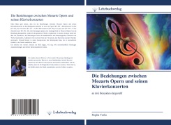 Die Beziehungen zwischen Mozarts Opern und seinen Klavierkonzerten - Regina Tuska