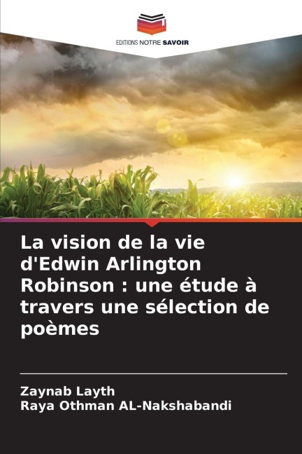 La vision de la vie d'Edwin Arlington Robinson : une étude à travers une sélection de poèmes - Zaynab Layth, Raya Othman Al-Nakshabandi