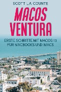Cover-Bild zum Titel 'MacOS Ventura: Erste Schritte Mit Macos 13 Für MacBooks Und IMacs' von 'Scott La Counte'