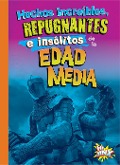 Cover-Bild zum Titel 'Hechos Increíbles, Repugnantes E Insólitos de la Edad Media' von 'Stephanie Bearce'