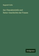 Cover-Bild zum Titel 'Zur Charakteristik und Natur-Geschichte der Frauen' von 'Bogumil Goltz'