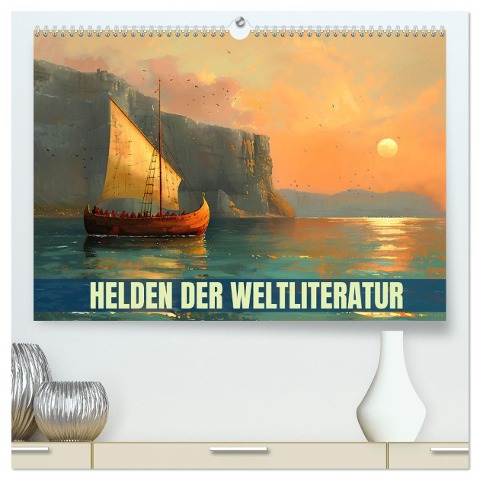 Helden der Weltliteratur (hochwertiger Premium Wandkalender 2025 DIN A2 quer), Kunstdruck in Hochglanz - Val Thoermer