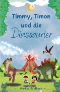 Timmy, Timon und die Dinosaurier - Markus Goldbach