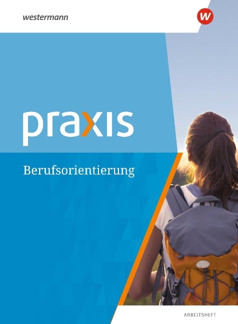 Praxis. Arbeitsheft Berufsorientierung - 