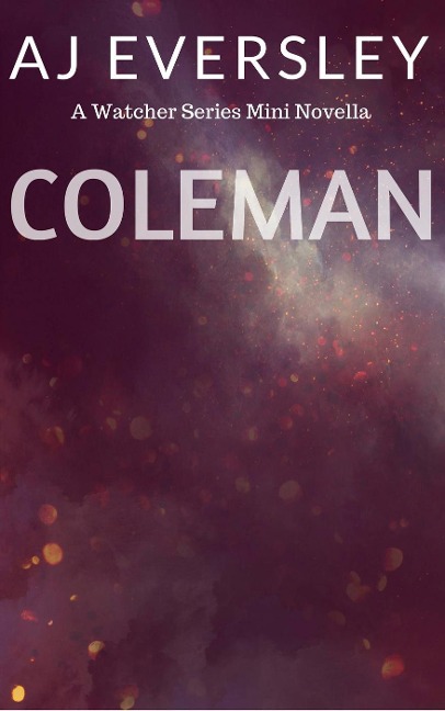 Coleman: A Watcher Series Mini Novella (The Watcher Series) - Aj Eversley