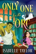 Cover-Bild zum Titel 'Only One for the Orc' von 'Isabelle Taylor'