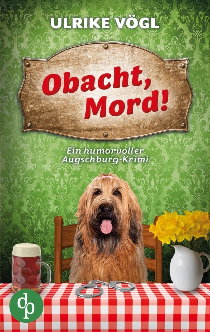 Obacht, Mord!  | Ein humorvoller Augschburg-Krimi - Ulrike Vögl