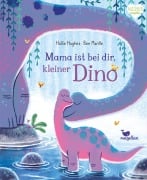 Cover-Bild zum Titel 'Mama ist bei dir, kleiner Dino' von 'Hollie Hughes'
