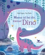 Cover-Bild zum Titel 'Mama ist bei dir, kleiner Dino' von 'Hollie Hughes'