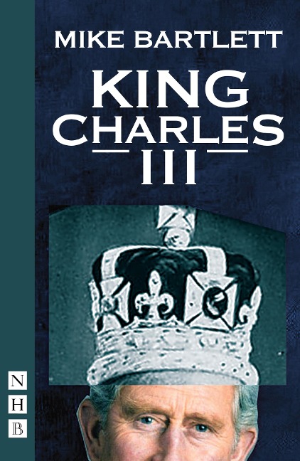 King Charles III (West End Edition) (NHB Modern Plays) - Mike Bartlett