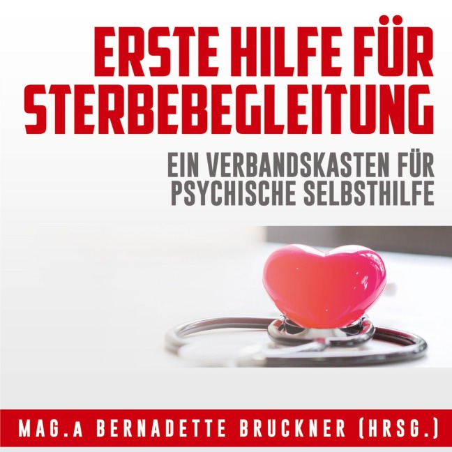 Erste Hilfe für Sterbebegleitung - Bernadette Bruckner, Andrea Fuchs, Isabel Lopez-Kubben, Ingrid Auer, Ulla und Robert Gschwandtner