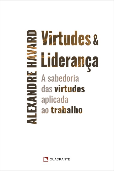 Virtudes & liderança - Alexandre Havard