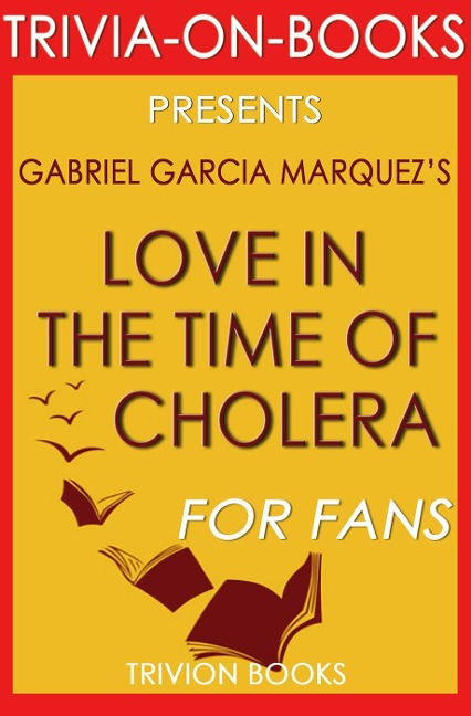 Love in the Time of Cholera by Gabriel Garcia Marquez (Trivia-on-Book) - Trivion Books