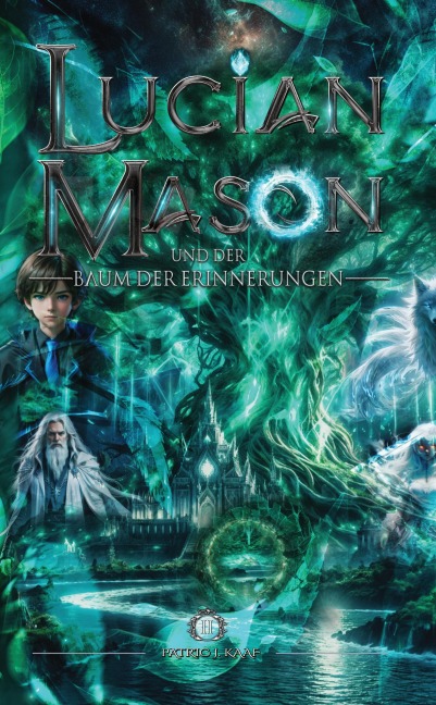 Lucian Mason und der Baum der Erinnerungen - Patric J. Kaaf