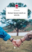 Cover-Bild zum Titel 'Keiner kennt mich so wie du. Life is a Story - story.one' von 'Lili Sonvilla'