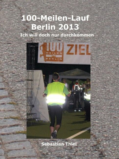 100-Meilen-Lauf Berlin 2013 - Sebastian Thiel