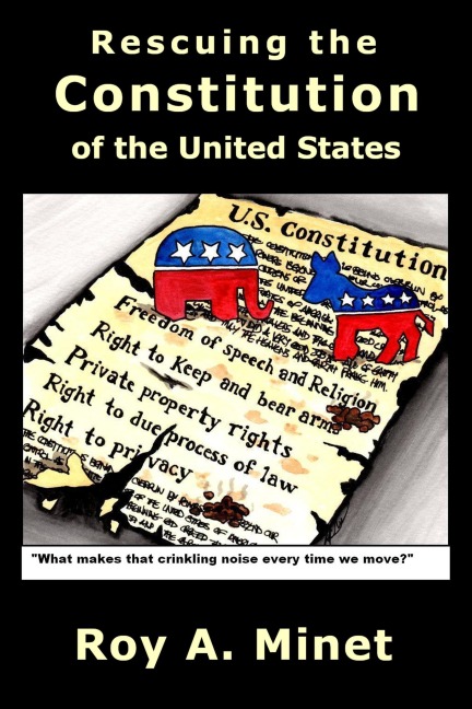 Rescuing the Constitution of the United States - Roy A. Minet
